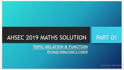 AHSEC 2019 MATHS॥ VIDEO SOLUTION PART(1)॥
