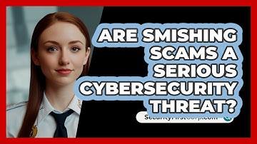 Are Smishing Scams A Serious Cybersecurity Threat? - SecurityFirstCorp.com