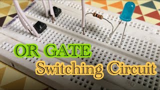 Electronics #3 OR Gate Switching Circuit TUTORIAL