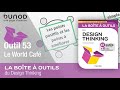 Outil 53  le world caf  bao design thinking