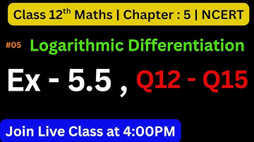 📚 Logarithmic Differentiation Class 12 | Class 12 Maths Exercise 5.5 , Q12 - Q15 | Study Time