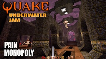 Quake: Underwater Jam - Pain Monopoly