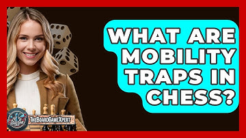 What Are Mobility Traps In Chess? - The Board Game Xpert