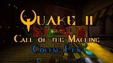 Quake 2 - Call of the Machine - Corpse Run