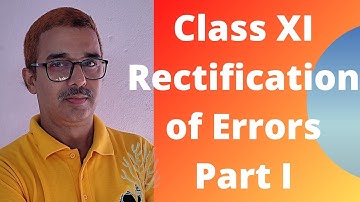 Class XI Video 9 Rectification of Errors (Part I)