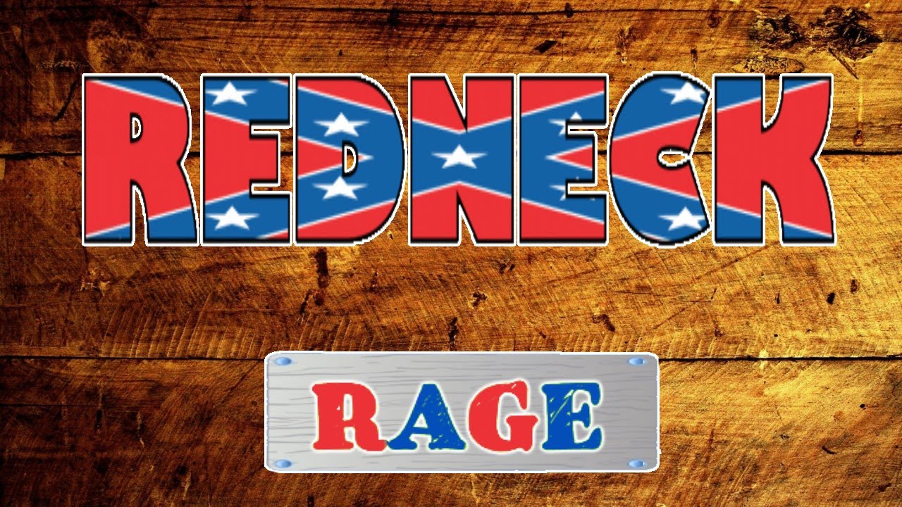 Red Branch Rage S&S: REDNECK RAGE ( COMPILATION ) - YouTube