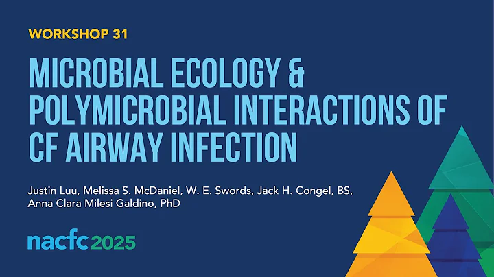 NACFC 2025 | W31: Microbial Ecology & Polymicrobial Interactions of Cystic Fibrosis Airway Infection