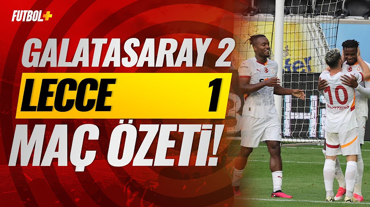 Galatasaray 2-1 Lecce | Hazırlık Maçı |  Özet