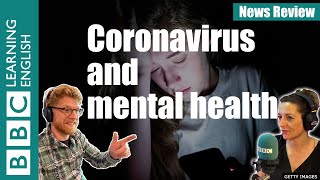 Coronavirus and mental health: BBC News Review