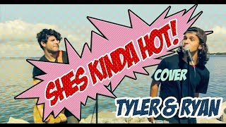 5 Seconds of Summer - She's Kinda Hot (Tyler & Ryan Cover)