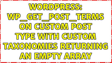 Wordpress: wp_get_post_terms on custom post type with custom taxonomies returning an empty array