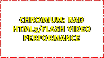 Chromium: Bad HTML5/Flash Video Performance