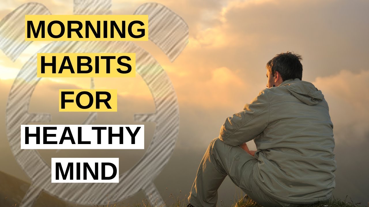 Morning Routine Habits To Improve Your Mental Health - YouTube