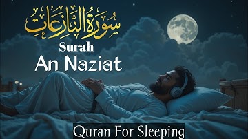 Surah An Naziat | Heart Teaching Voice ❤️ | Quran For Sleeping 😴 | سورة النازعات