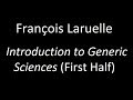 François Laruelle &quot;Introduction to Generic Sciences&quot; (First Half)