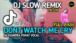 DJ DONT WATCH ME CRY - VIRAL TIKTOK BURUNG GAGAK (DJ PARELL REMIX)