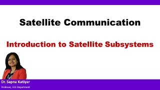 Satellite Communication - Introduction to Satellite Subsystems