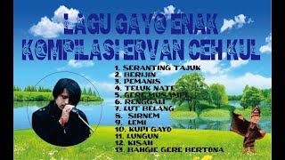 LAGU GAYO ENAK KOMPILASI ERVAN CEH KUL