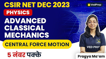 Central Force Motion | Advanced Classical Mechanics | Physics | CSIR Dec 2023 | VedPrep Physics