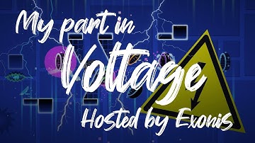 My Part In Voltage (hosted by Exonis) [Geometry Dash 2.11]