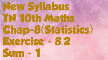 10th Maths-Chap 8-Statistics- Ex - 8.2 (Sum 1)