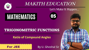 Trigonometric Functions Class 11 Math || L- 6 || Ratio of Compound angles  - MAKITH EDUCATION