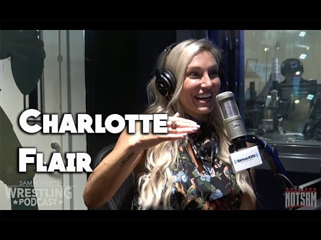 Charlotte Flair - Ric Not Remembering her, Marriages, Mae Young, etc - Sam Roberts