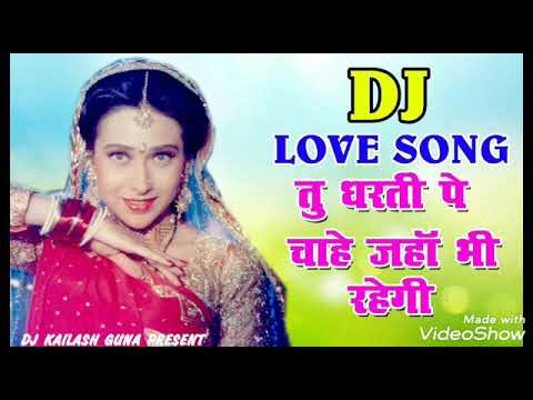 Tu Dharti Pe Chahe Jaha Bhi Rahegi Dj Mix Song 2019