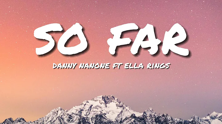Dany Nanone - So Far  Lyrics | Ft Ella Rings