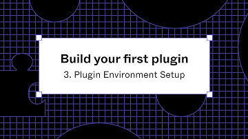 Build your first plugin: 3. Plugin Environment Setup