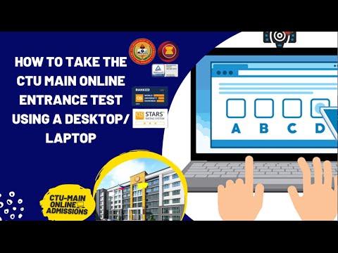 HOW TO TAKE THE CTU MAIN ONLINE ENTRANCE TEST USING A DESKTOP/ LAPTOP