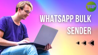 Whatsapp Bulk Sender? How can I send WhatsApp Messages to 10000 Contacts