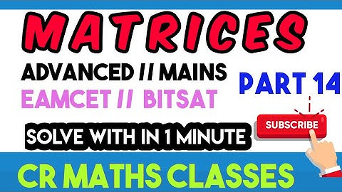 MATRICES part 14//Shortcut method //Advanced, Mains, Eamcet, Bitsat //INTER, CBSE //CR MATHS CLASS