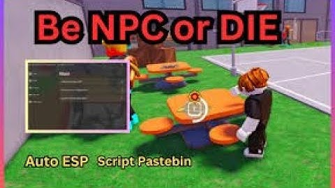 Be NPC or DIE! Script 2025 | Auto Hide, ESP, Walk Through Walls