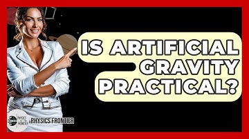 Is Artificial Gravity Practical? - Physics Frontier