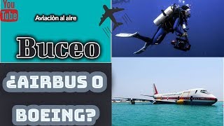 INEDITO: ¿BUCEAR EN UN AIRBUS  O BOEING?