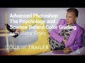 Advanced Photoshop: The Psychology and Science Behind Color Grading with Viktor Fejes