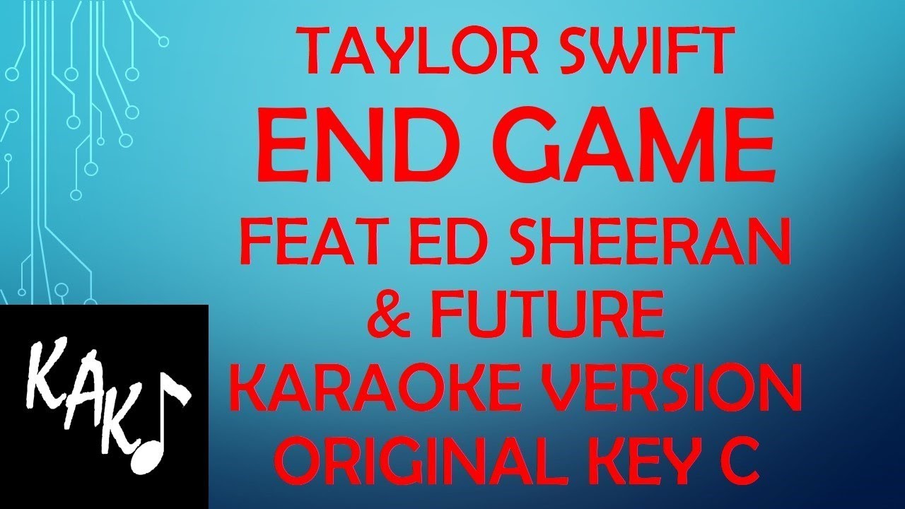 Taylor Swift - End Game feat Ed Sheeran and Future Karaoke Version Original  Key C Lyrics HD Best 