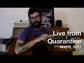 Live From Quarantine - May 8 - In support of Matt Wood