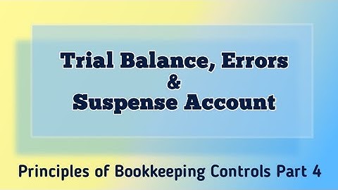 AAT Level 2: Principles of Bookkeeping Controls - Trial Balance, Errors & Suspense Account