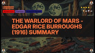 The Warlord of Mars - Edgar Rice Burroughs (1916) Summary (Barsoom - 3)