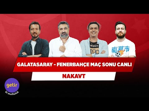 Galatasaray – Fenerbahçe Maç Sonu Canlı | Serdar Ali Ç. & Ali Ece & Uğur K. & Ersin Düzen | Nakavt