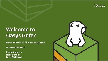 Welcome to Oasys Gofer: Geotechnical FEA Reimagined webinar