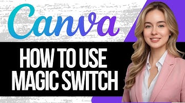 How to Use Canva Magic Switch | Full Tutorial 2025