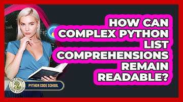 How Can Complex Python List Comprehensions Remain Readable? - Python Code School