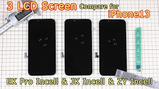 Three iPhone 13 Aftermarket Incell Screen Test Report | EK Pro Incell & JK Incell & ZY Incell