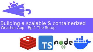 Build a scalable & containerized Weather App :  Ep.1 The Setup