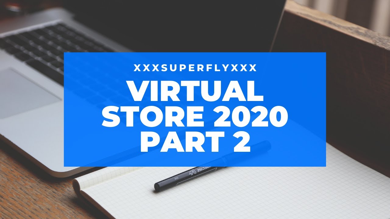 Virtual Store 2020 Part 2 - YouTube