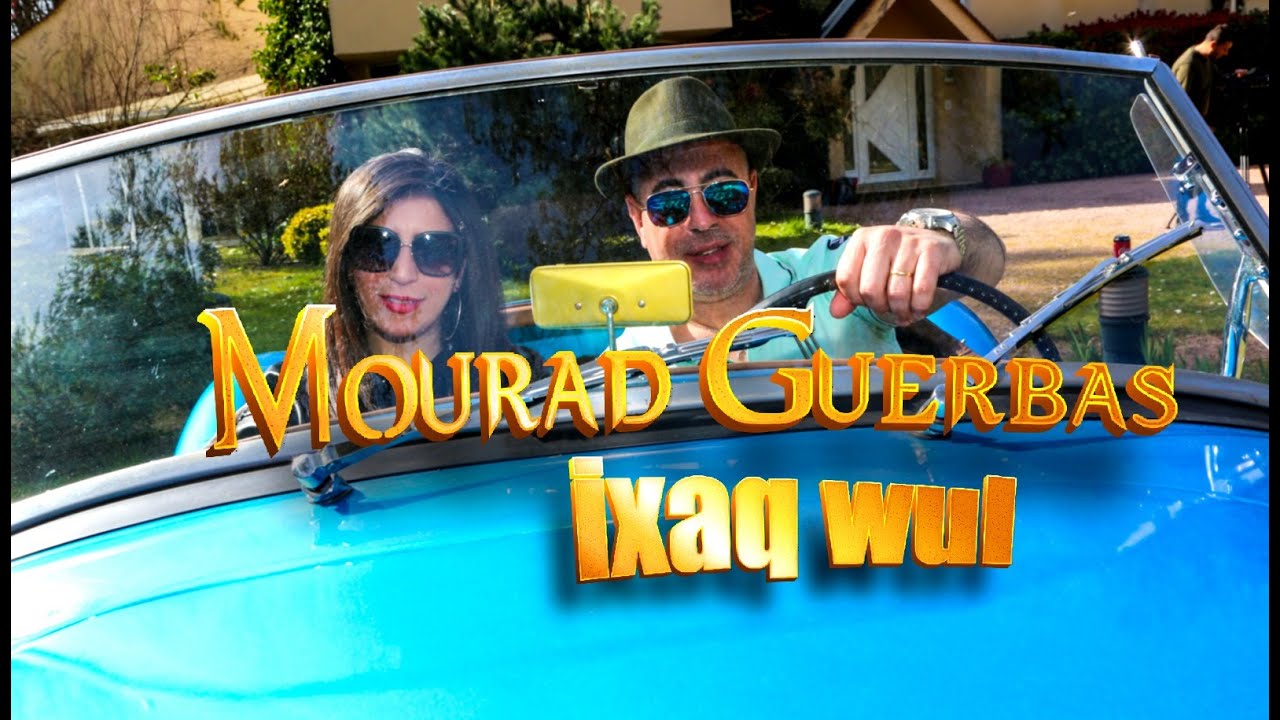 Mourad Guerbas   ixaq wul Clip Officiel