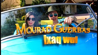 Mourad Guerbas - ixaq wul. (Clip Officiel)